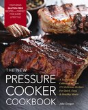 The New Pressure Cooker Cookbook: A Tantalizing Collection of Over 200 Delicious Recipes for Quick, Easy, and Healthy Meals