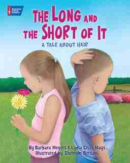 The Long and the Short of It: A Tale about Hair by Barbara Meyers