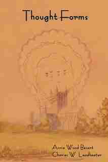 Thought-Forms by Annie Wood Besant