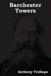 Barchester Towers by Anthony Ed Trollope