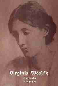 Orlando: A Biography by VIRGINIA WOOLF