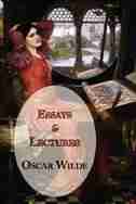 Oscar Wilde's Essays and Lectures by Oscar Wilde