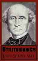 Utilitarianism by John Stuart Mill