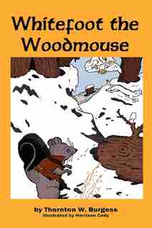 Whitefoot The Woodmouse by Thornton W. Burgess