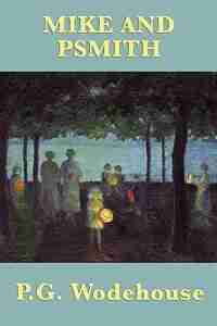 Mike And Psmith by P.g. Wodehouse