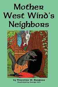 Mother West Wind's Neighbors by Thornton W. Burgess