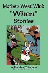Mother West Wind 'when' Stories by Thornton W. Burgess
