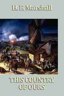This Country Of Ours by H. E. Marshall