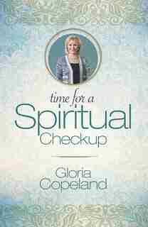 Time For A Spiritual Checkup by Copeland, Gloria