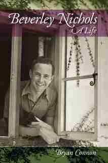 Beverley Nichols: A Life by Bryan Connon