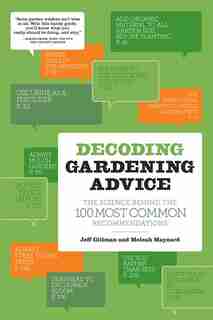 Decoding Gardening Advice: The Science Behind the 100 Most Common Recommendations by Jeff Gillman