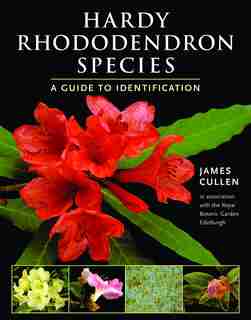 Hardy Rhododendron Species: A Guide to Identification by James Cullen