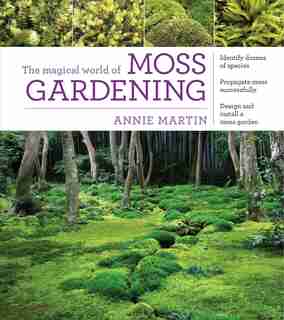 The Magical World of Moss Gardening by Annie Martin