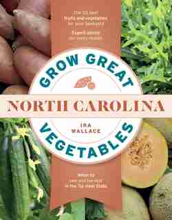 Grow Great Vegetables In North Carolina by Ira Wallace