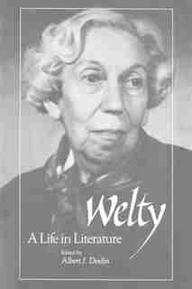 Welty: A Life In Literature by Albert J. Devlin