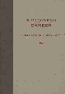 A Business Career by Charles W. Chesnutt