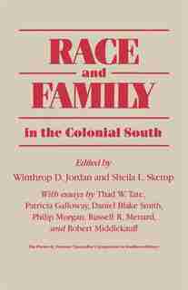 Race and Family in the Colonial South by Winthrop D. Jordan