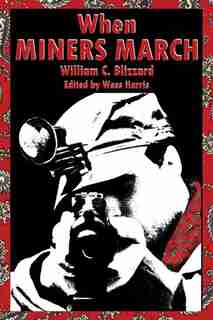 When Miners March by William C. Blizzard