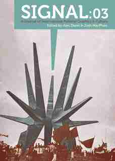 Signal: 03: A Journal of International Political Graphics & Culture by Alec Dunn