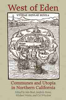 West of Eden: Communes and Utopia in Northern California by Iain Boal