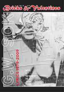 A Mix of Bricks & Valentines: Lyrics 1979-2009 by G. W. Sok