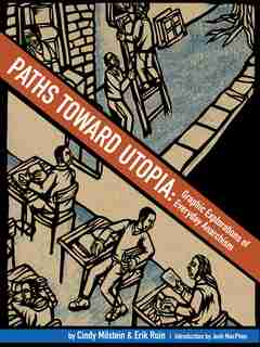 Paths Toward Utopia: Graphic Explorations of Everyday Anarchism by Cindy Milstein