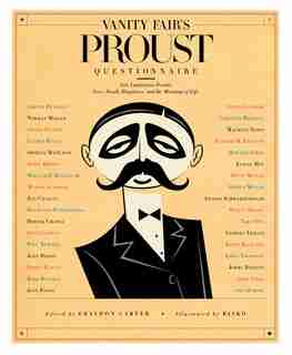 Vanity Fair's Proust Questionnaire: 101 Luminaries Ponder Love, Death, Happiness, and the Meaning of Life by Graydon Carter
