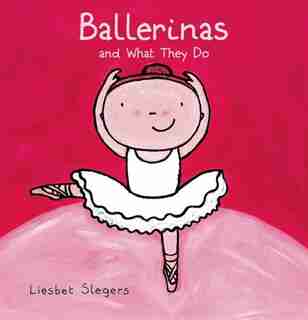 Ballerinas And What They Do by Liesbet Slegers