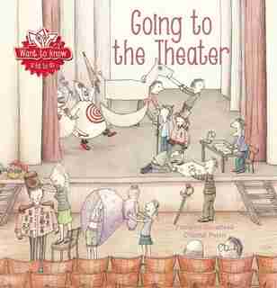 Want To Know: Going To The Theater by Florence Ducatteau