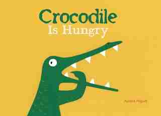 Crocodile Is Hungry by Aurelia Higuet