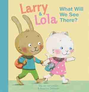 Larry And Lola. What Will We See There? by Elly Van Der Linden