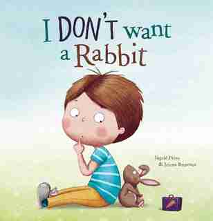 I Don't Want A Rabbit by Ingrid Prins