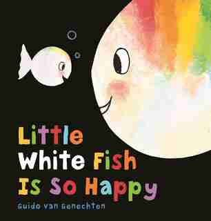Little White Fish Is So Happy by Guido Genechten