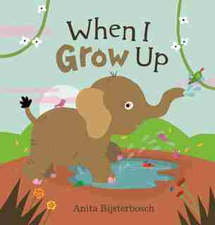 When I Grow Up by Anita Bijsterbosch
