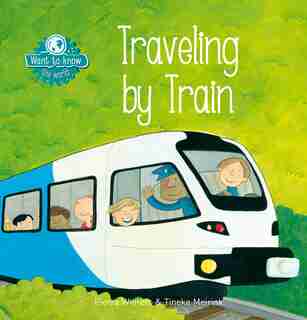 Want To Know. Traveling By Train by Pierre Winters