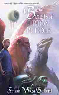 The Beasts Of Upton Puddle by Simon West-bulford
