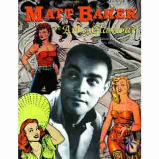 Matt Baker: The Art of Glamour by Jim Amash