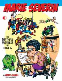 Marie Severin: The Mirthful Mistress Of Comics by Dewey Cassell