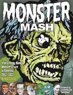 Monster Mash: The Creepy, Kooky Monster Craze In America 1957-1972 by Mark Voger
