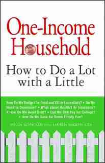 One-Income Household: How to Do a Lot with a Little by Susan Reynolds