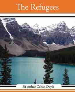 The Refugees by Arthur Conan Doyle