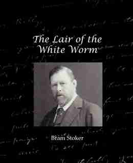 The Lair of the White Worm by Bram Stoker