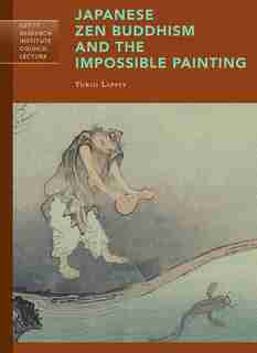 Japanese Zen Buddhism And The Impossible Painting by Yukio Lippit