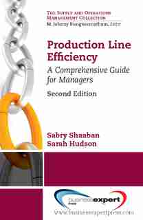 Production Line Efficiency: A Comprehensive Guide for Managers, Second Edition by Sabry Shaaban