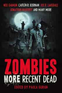 Zombies: More Recent Dead by Paula Guran
