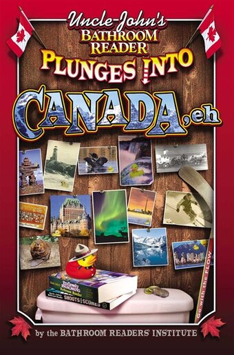 Uncle John S Bathroom Reader Plunges Into Canada Eh Book