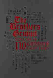 The Brothers Grimm Volume II: 110 Grimmer Fairy Tales by Brothers Grimm