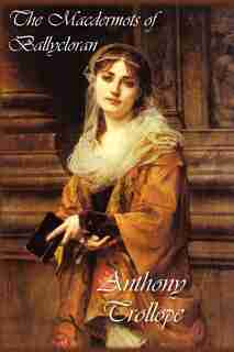 The Macdermots Of Ballycloran by Anthony Trollope