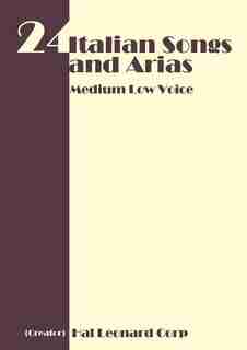 24 Italian Songs And Arias - Medium Low Voice by Hal Leonard Corp.