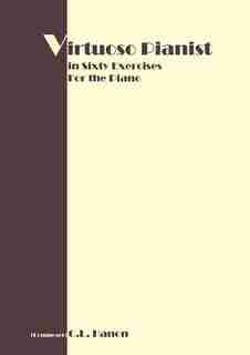 Virtuoso Pianist In 60 Exercises: Complete by C. L. Hanon